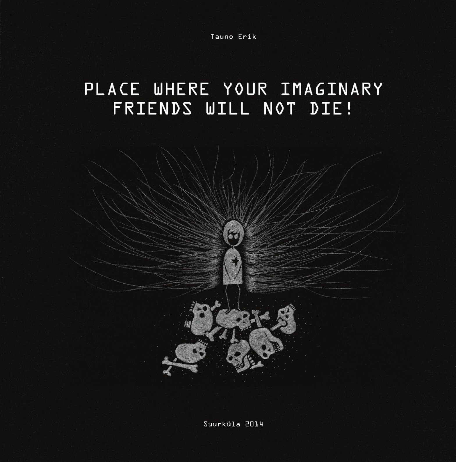 Place Where Your Imaginary Freinds Will Not Die!